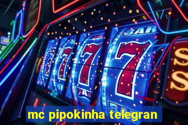 mc pipokinha telegran